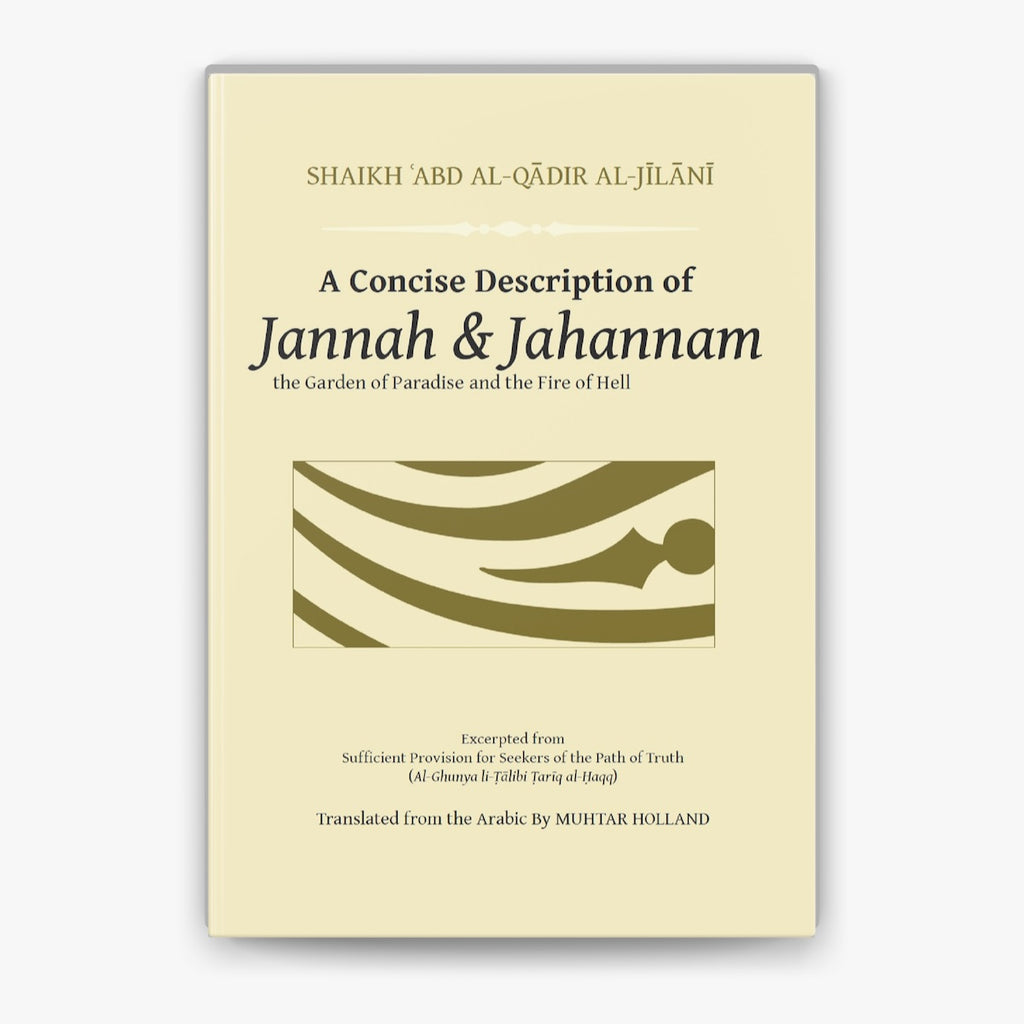 A Concise Description of Jannah & Jahannam by: Shaikh Abd Al-Qadir Al-Jilani