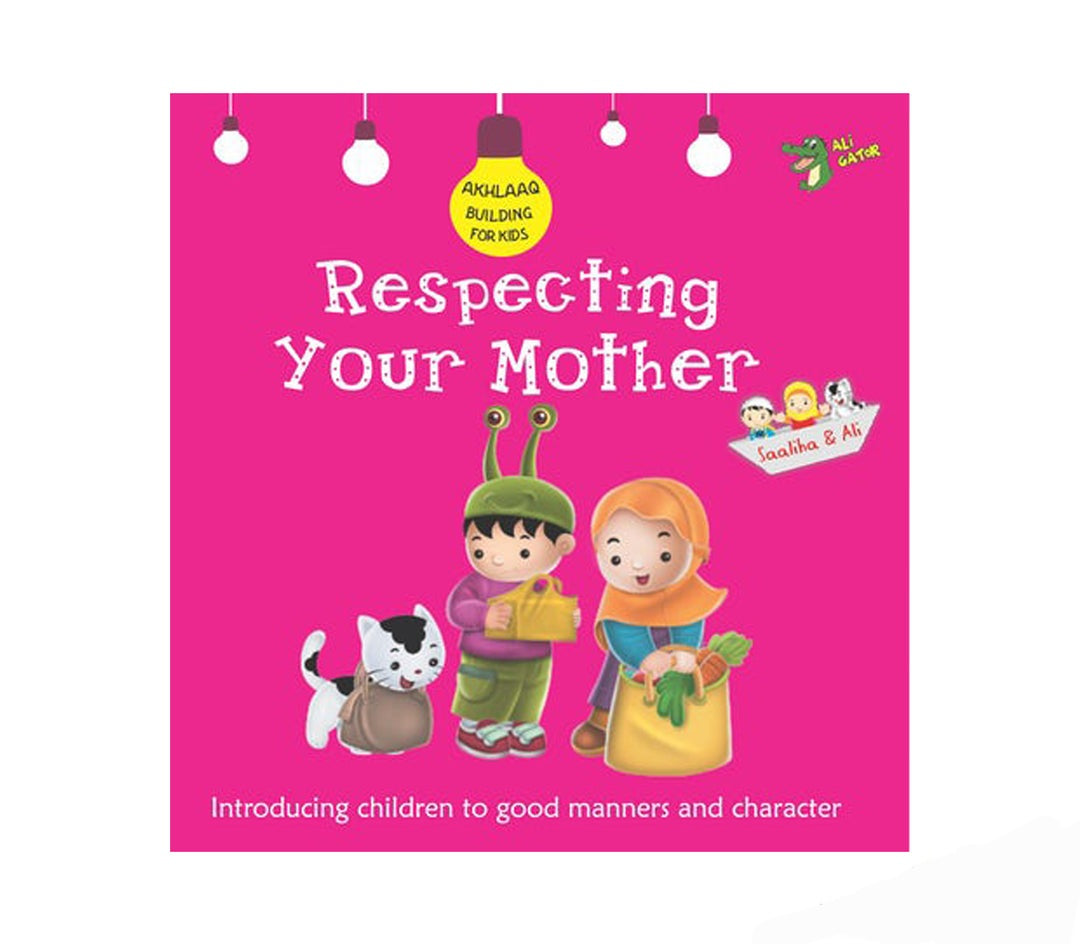 Respecting Your Mother: Akhlaaq Building Series