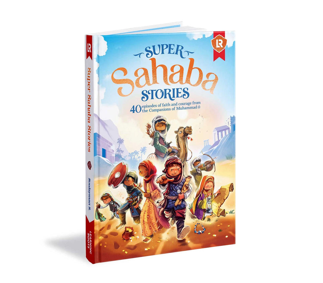 Super Sahabah Stories: 40 episodes of faith and courage from the Companions of Muhammad ﷺ