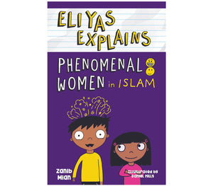 Eliyas Explains Phenomenal Women in Islam by: Zanib Mian