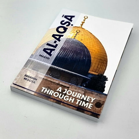 Masjid Al- Aqsa: A Journey Through Time by Ebrahim Moosa