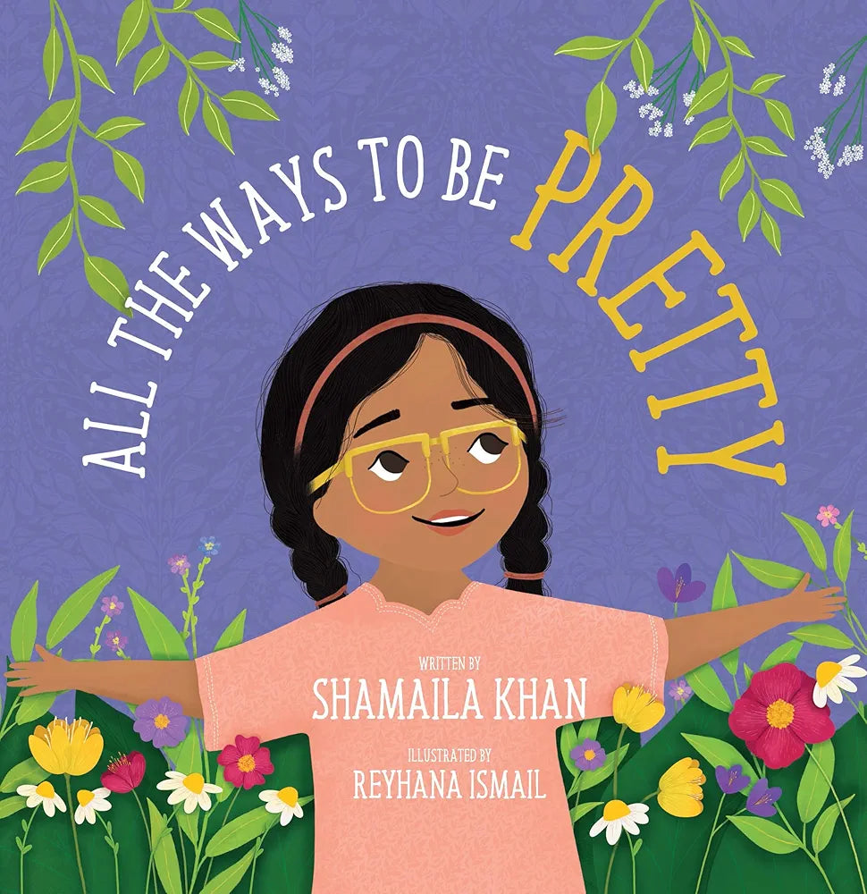 All the Ways to Be Pretty by: Shamaila Khan