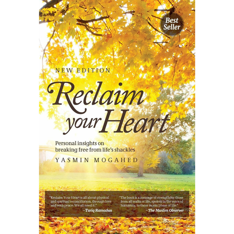 Reclaim Your Heart: Personal Insights on Breaking Free from Life’s Shackles by: Yasmin Mogahed