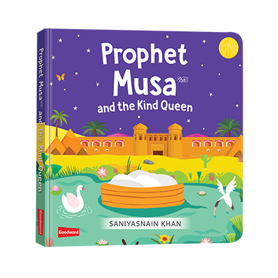 Prophet Musa السّلام and the Kind Queen: Board Book