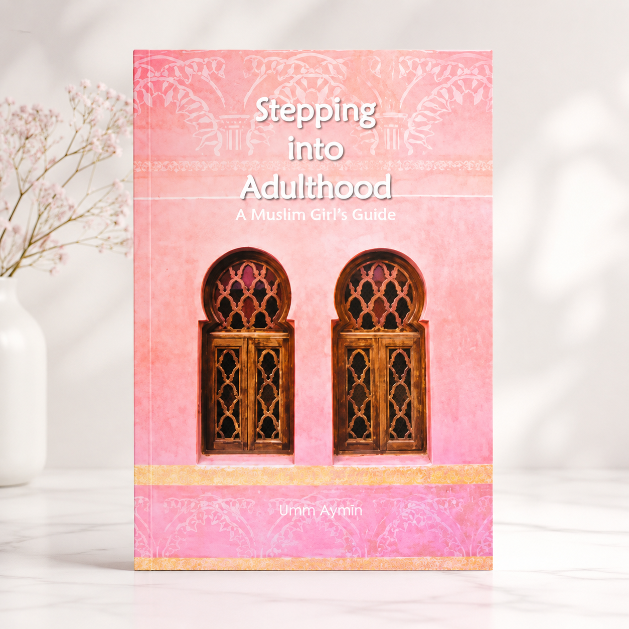 Stepping into Adulthood – A Muslim Girl’s Guide by Umm Aymin