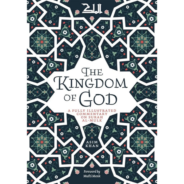 The Kingdom of God: A fully illustrated commentary on Surah Mulk