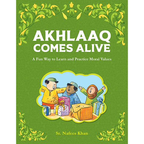 Akhlaaq Comes Alive: A Fun Way to Learn and Practice Moral Values