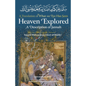 Heaven Explored: A Description of Jannah by Sayyid Muhammad Alawi Al Maliki