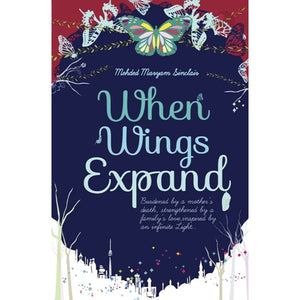 When Wings Expand: A raw and emotional journal charting the death of Nur's mother