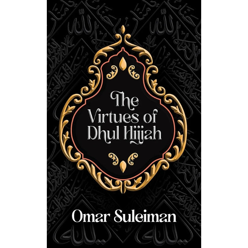 The Virtues of Dhul Hijjah: Omar Suleiman