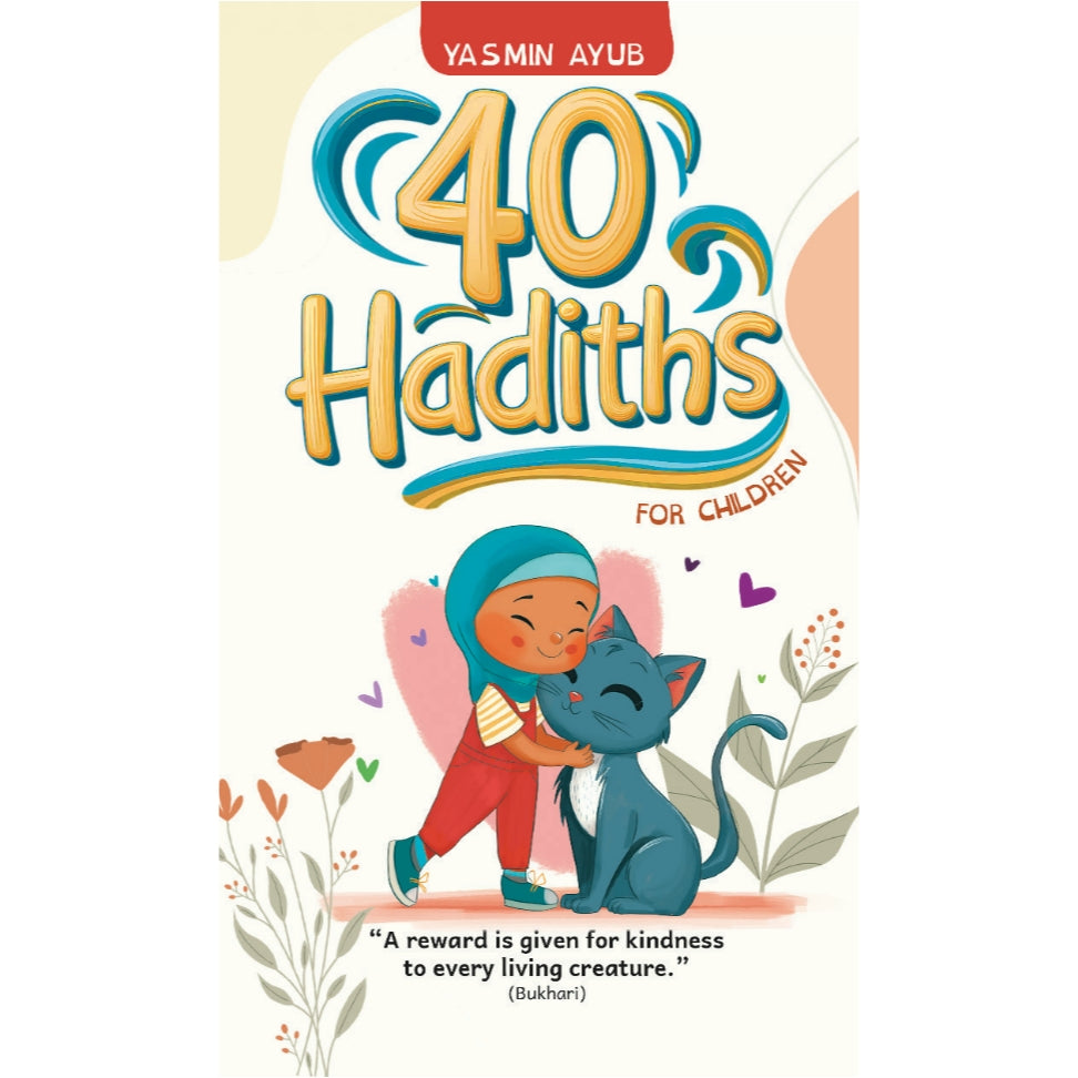40 Hadiths for Children By: Yasmin Ayub