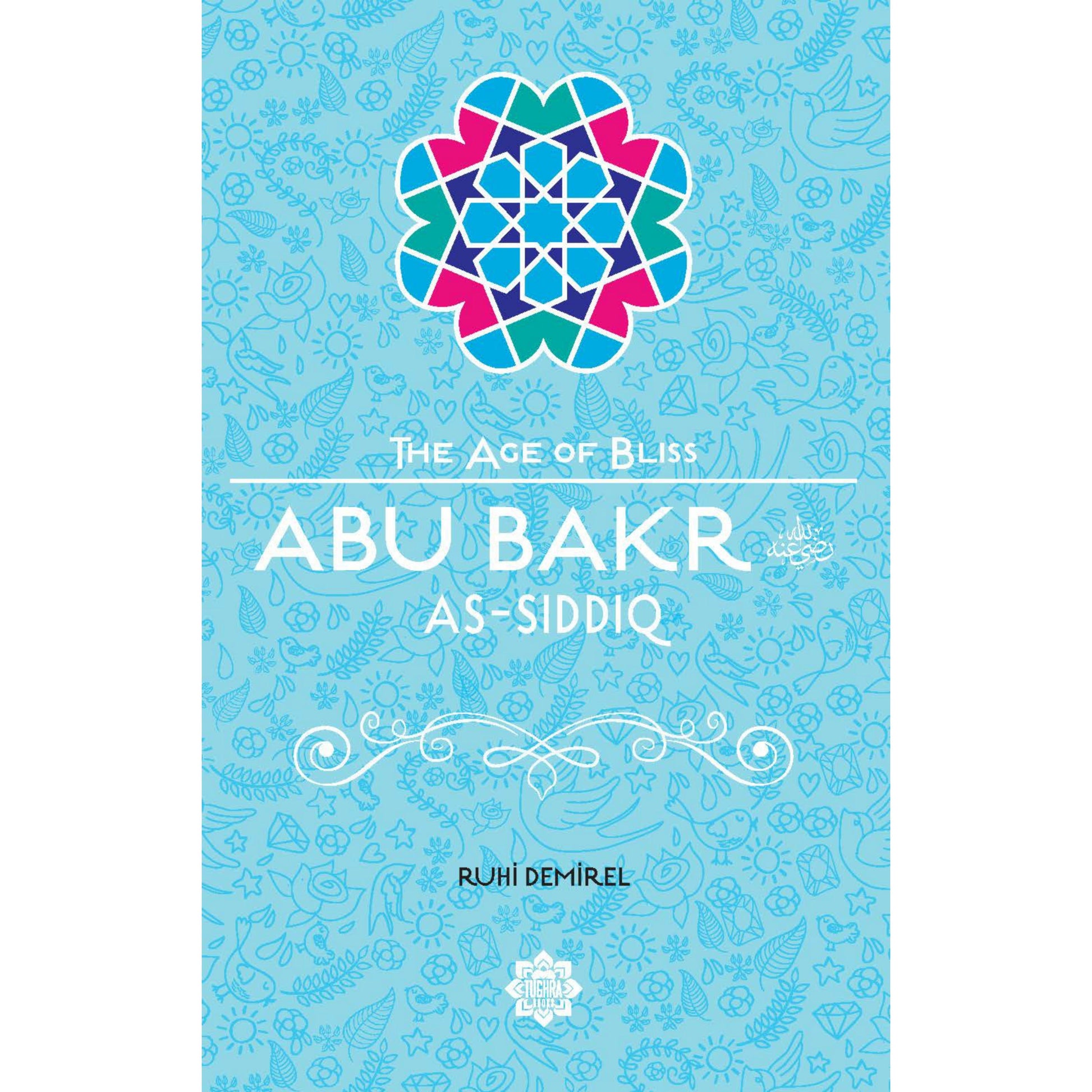 The Age of Bliss Series: Abu Bakr As-Siddiq رضي الله عنه