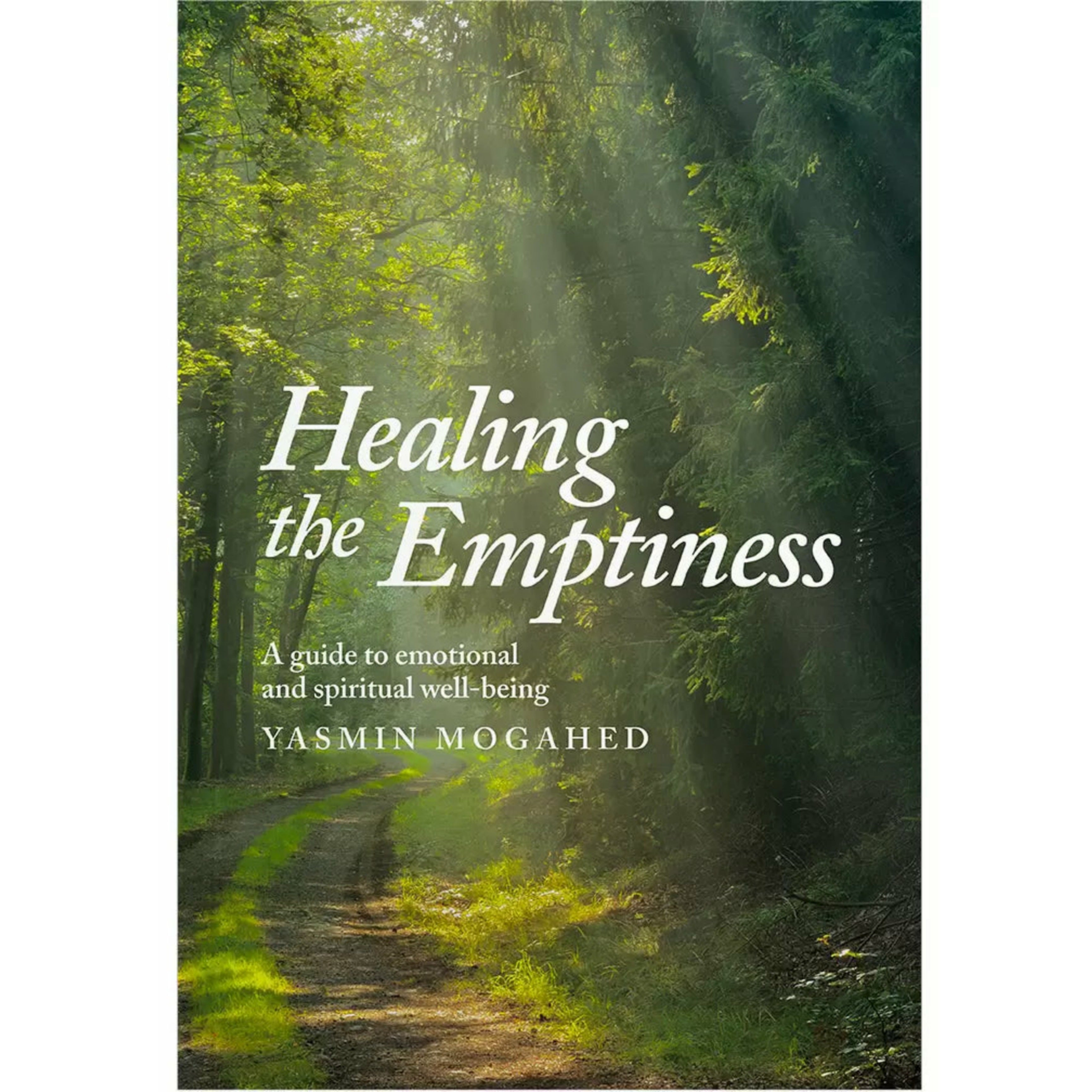 Healing the Emptiness: A Guide to Emotional and Spiritual  Well-being by Yasmin Mogahed