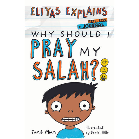 Eliyas Explains Why I Should Pray my Salah: Bite Size + Journal