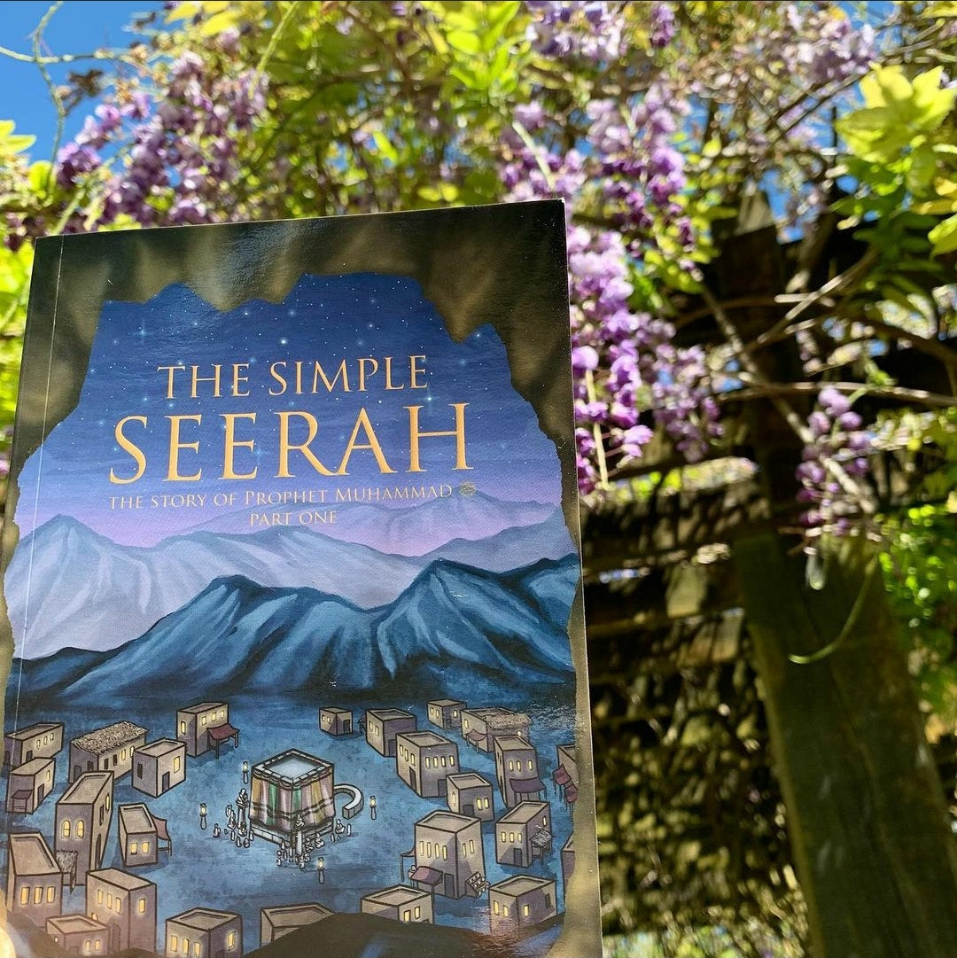 The Simple Seerah: The Story of Prophet Muḥammad ﷺ Part One