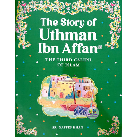 The Story of Uthman Ibn Affan RA - The Third Caliph of Islam