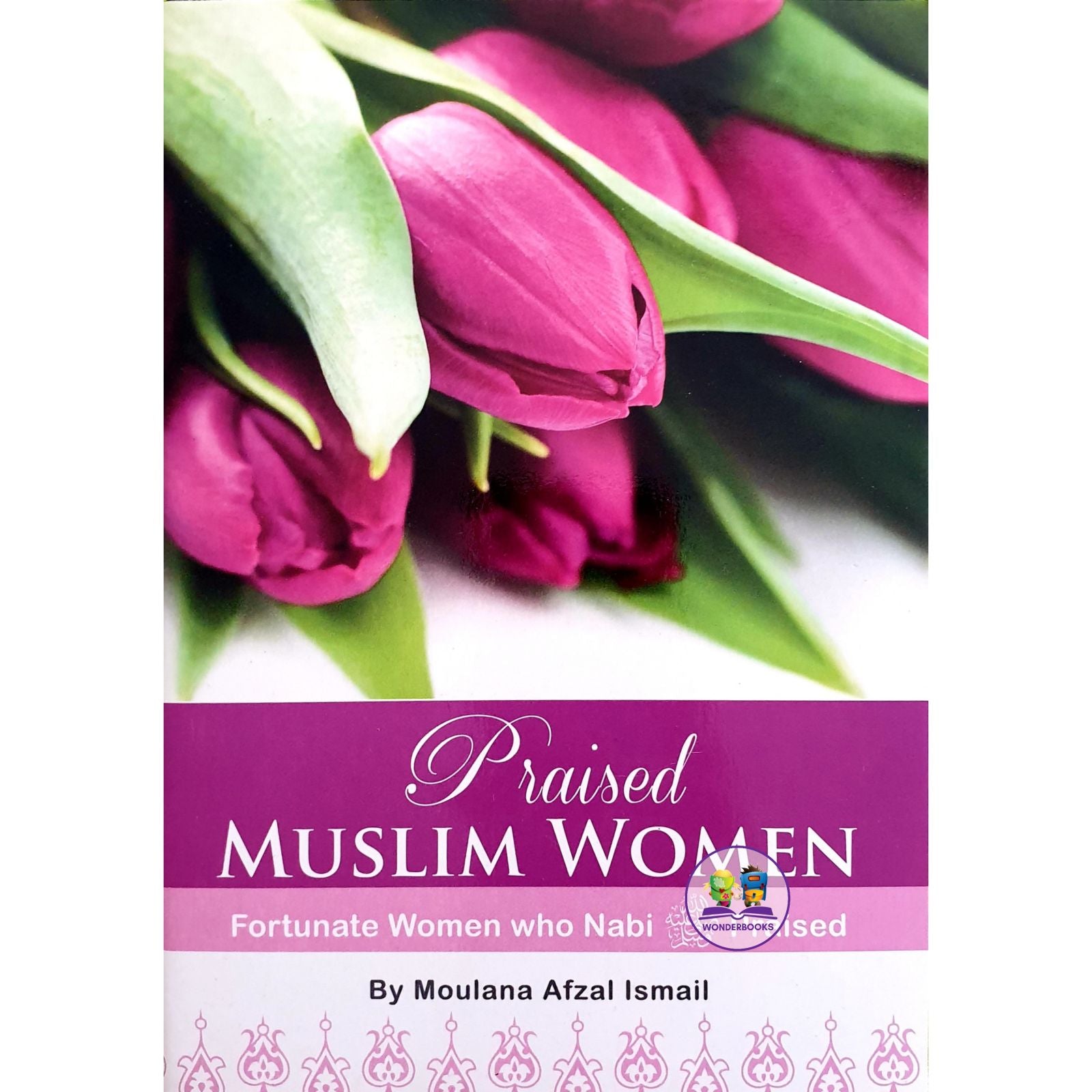 Praised Muslim Women: Fortunate Women who Nabi ﷺ Praised