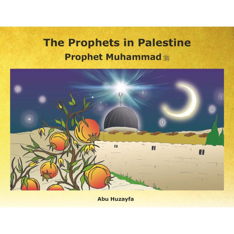 The Prophets in Palestine – Prophet Muhammad Peace be upon him