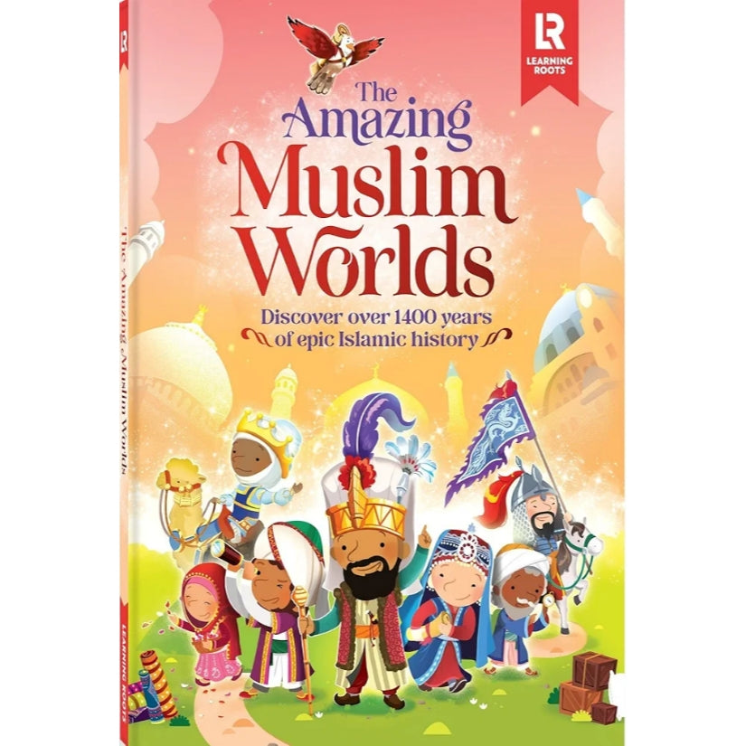 The Amazing Muslim Worlds:  Discover over 1400 years of epic Islamic history