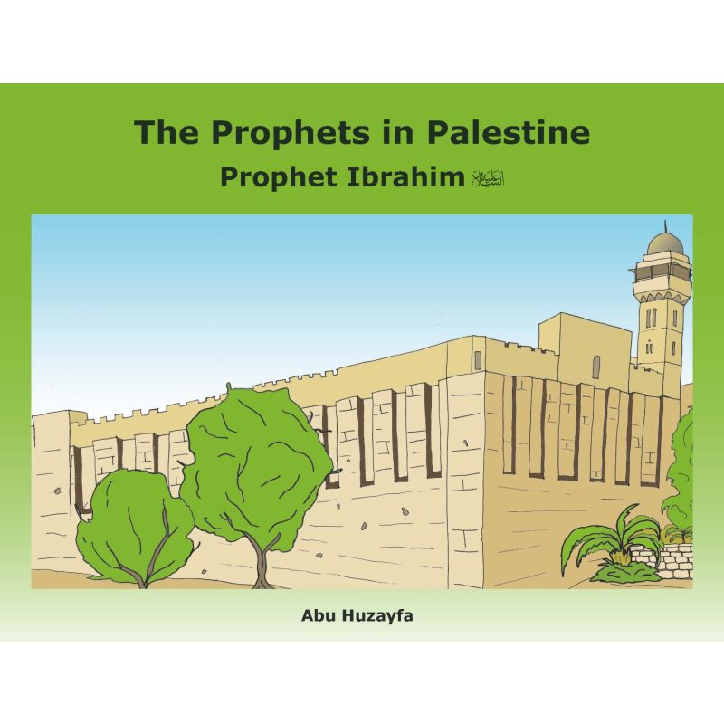 The Prophets in Palestine – Prophet Ibrahim