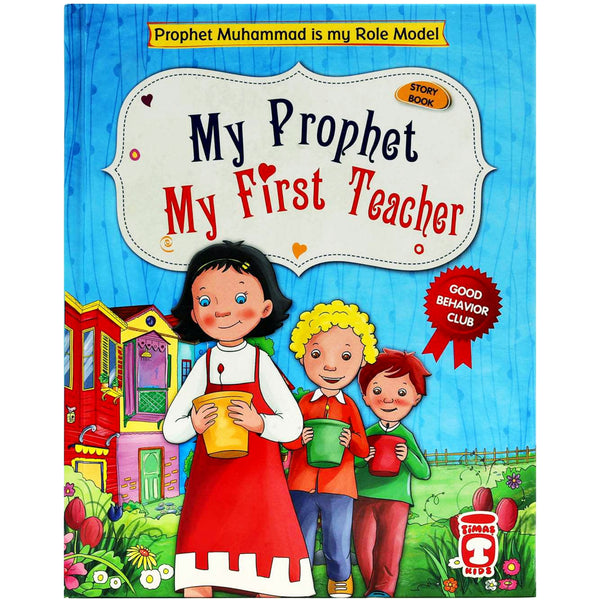 My Prophet My First Teacher: Prophet Muhammad is My Role Model