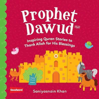 Prophet Dawud عليه السّلام: Inspiring Quran Stories to Thank Allah for His Blessings