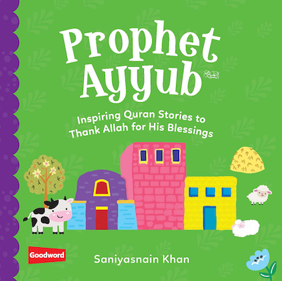 Prophet Ayyub عليه السّلام: Inspiring Stories to Thank Allah for His Blessings