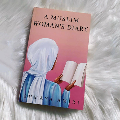 A Muslim Women's Diary: Sumaya Amiri