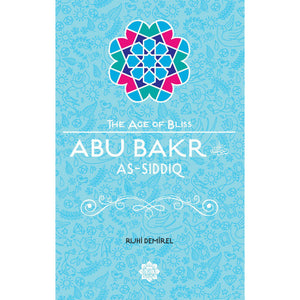 The Age of Bliss Series - Abu Bakr As-Siddiq