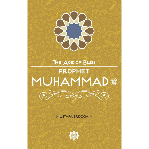 The Age of Bliss Series: Prophet Muhammad ﷺ