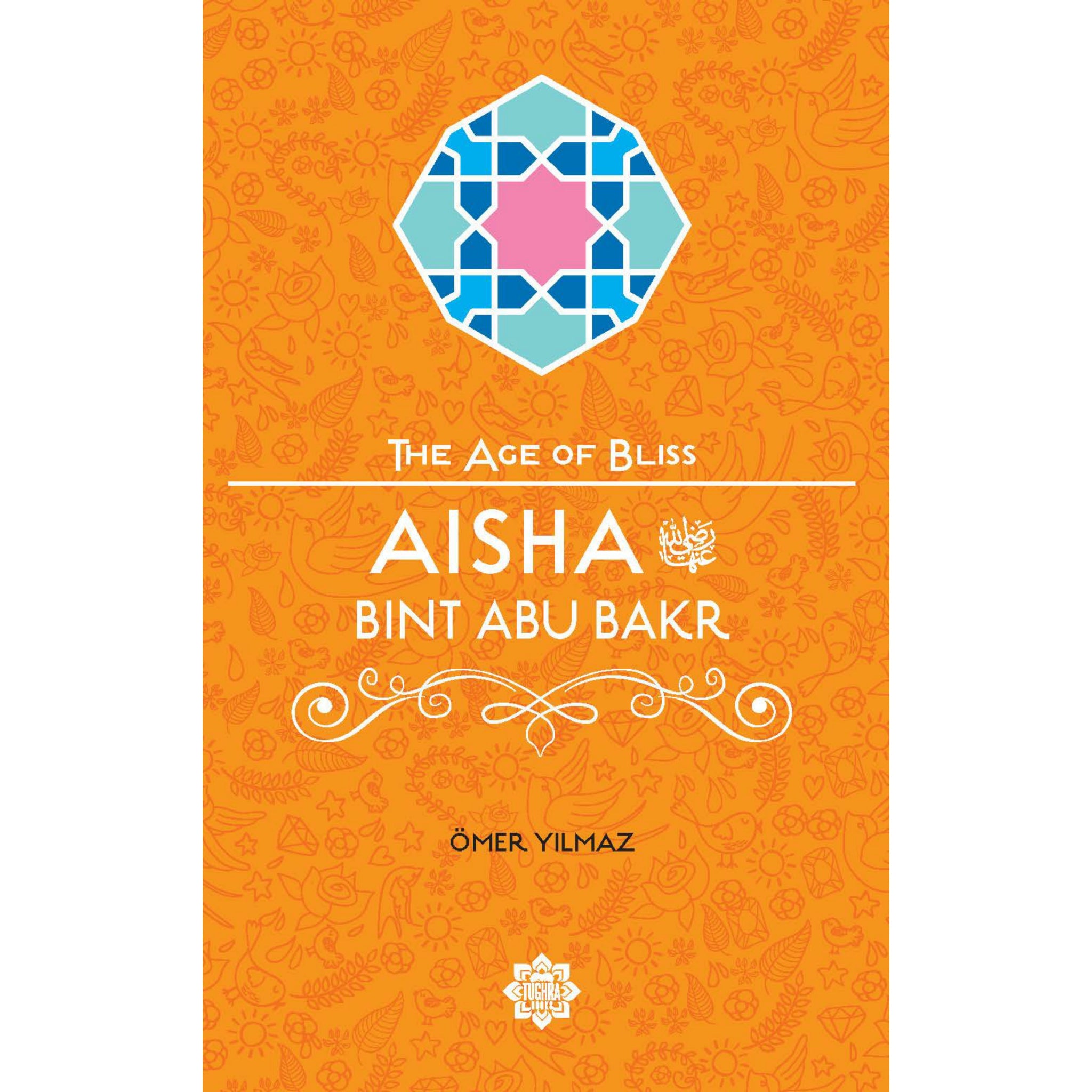 The Age of Bliss Series: Aisha Bint Abu Bakr