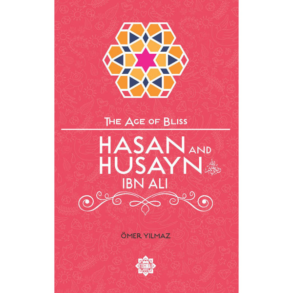 The Age of Bliss: Hasan and Husayn Ibn Ali