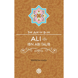 The Age of Bliss Series: Ali Ibn Abi Talib