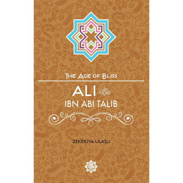 The Age of Bliss Series: Ali Ibn Abi Talib