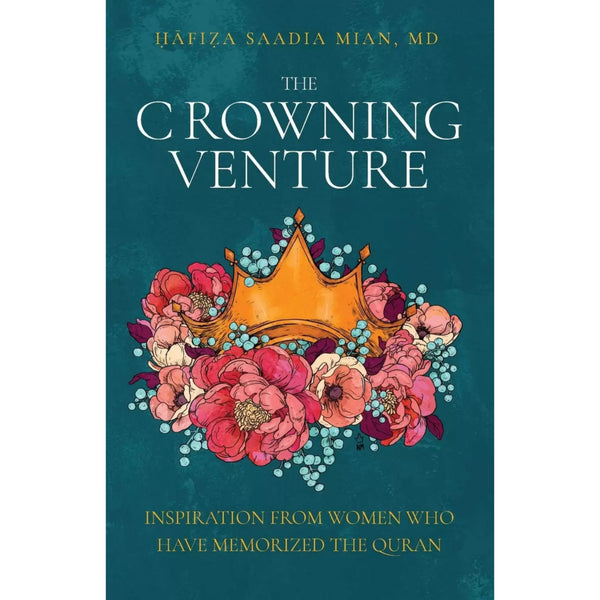 The Crowning Venture: Inspiration from Women Who Have Memorized the Quran