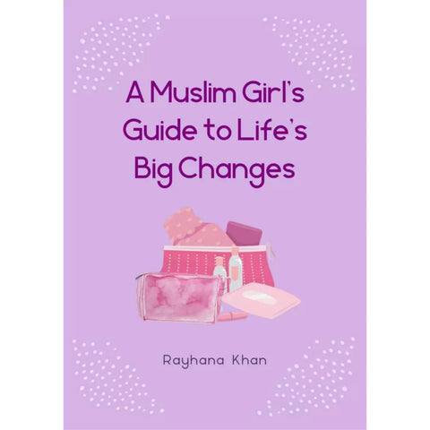 A Muslim Girls Guide to Life's Big Changes